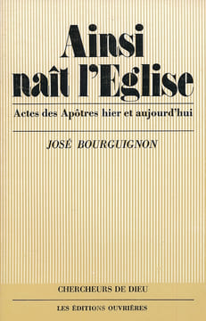 Ainsi naît l'église. Actes des Apôtres hier et aujourd'hui . BOURGUIGNON José
