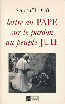 Lettre au Pape sur le pardon au peuple Juif . DRAÏ Raphaël