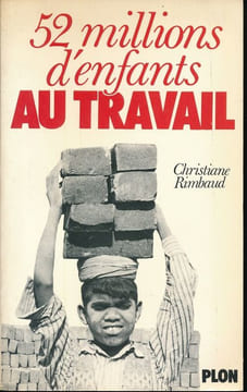 52 millions d'enfants au travail . RIMBAUD Christiane