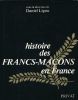 Histoire des francs-maçons en France. LIGOU Daniel 