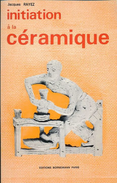 Initiation à la céramique . RAYEZ Jacques
