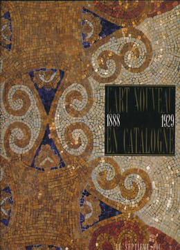 L'Art Nouveau en Catalogne. 1888 - 1929. LOYER François