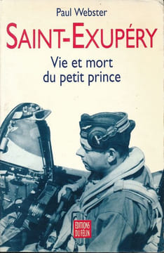 Saint-Exupery. Vie et mort du petit prince. WEBSTER Paul
