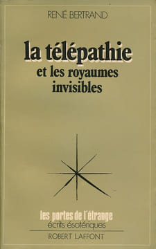 La télépathie et les royaumes invisibles. BERTRAND René