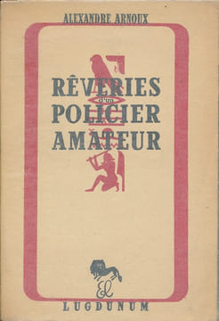 Rêveries d'un policier amateur . ARNOUX Alexandre