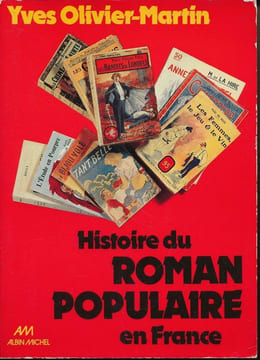 Histoire du roman populaire en France de 1840 à 1980. OLIVIER-MARTIN Yves