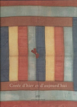 Corée d'hier et d'aujourd'hui. "Le Royaume Ermite, cérémonies et présents, costumes et pojagis" - "Les peintres du silence, huit maîtres ...