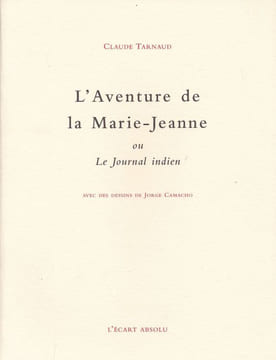 L'aventure de la Marie-Jeanne ou Le Journal indien . TARNAUD Claude - CAMACHO Jorge 