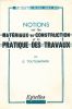 Notions sur les matériaux de construction et la pratique des travaux. TOUTLEMONDE G