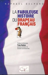La fabuleuse histoire du drapeau français