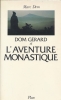 Dom Gérard et l'aventure monastique. DEM Marc