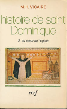 Histoire de Saint Dominique. Tome II : Au coeur de l'Eglise. VICAIRE M.H.