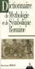Dictionnaire de Mythologie et de Symbolique Romaine. THIBAUD Robert Jacques