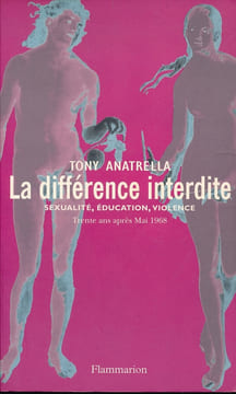 La différence interdite. Sexualité, éducation, violence. Trente ans après Mai 68. ANATRELLA Tony