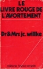 Le livre rouge de l'avortement . WILKE Dr & Mrs JC 