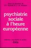 Psychiatrie sociale &agrave; l'heure europ&eacute;enne. COLLECTIF