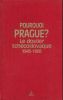 Pourquoi Prague ?. Le dossier tchécolslovaque 1945 - 1968. COLLECTIF