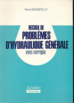 Recueil de problèmes d'hydraulique générale. BONNEFILLE René