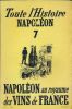 Toute l'histoire de Napoléon. 7. Napoléon au royaume des vins de France . COLLECTIF 