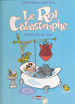 Le roi catastrophe. Adalbert plus que super. TRONDHEIM Lewis - PARME Fabrice