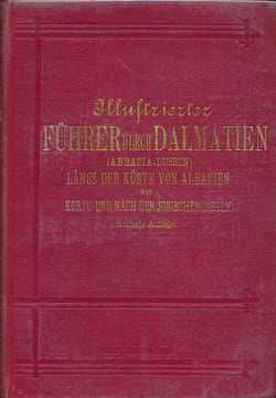 Illustrierter fuhrer durch Dalmatien (Abbazia - Lussin) Langs der kuste von Albanen bis Korfu und nach den jonischen inseln. COLLECTIF