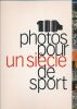 Un siècle de sport. 100 champions pour un siècle de sport. 100 photos pour un siècle de sport . HEIMERMANN Benoît - POINTU Raymond 