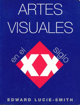 Artes visuales en el siglo XX. LUCIE-SMITH Edward