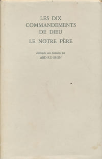 Les dix commandements de Dieu. Le Notre Père expliqués aux humains