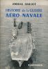 Histoire de la guerre aéro-navale . BARJOT Amiral 
