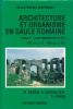 Architecture et urbanisme en Gaule romaine. Toem 1. L'architecture et la ville. 52 av J.C. - 486 ap J.C . BEDON R - CHEVALLIER R - PINON P 