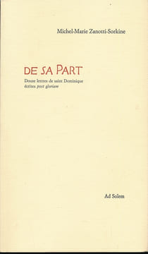 De sa part. Douze lettres de Saint Dominique écrites post gloriam. ZANOTTI-SORKINE Michel Marie