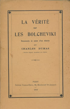La vérité sur les Bolcheviki. Documents et notes d'un témoin. DUMAS Charles