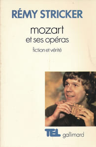 Mozart et ses opéras. Fiction et vérité