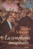 La symphonie imaginaire. SCHNEIDER Marcel