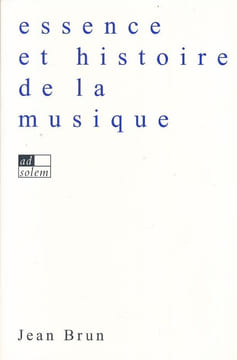 Essence et histoire de la musique. BRUN Jean