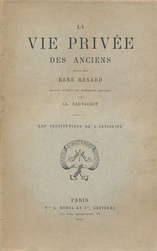 La vie privée des anciens. Les institutions de l'antiquité . MENARD Reé 