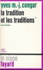 La tradition et les traditions. Essai historique . CONGAR Yves M. J. 
