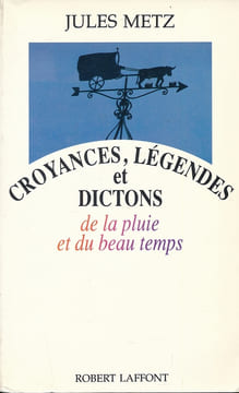 Croyances, légendes et dictons de la pluie et du beau temps. METZ Jules