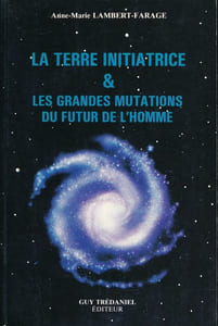 La Terre Initiatrice & les Grandes Mutations du Futur Homme