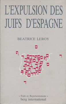 L'expulsion des Juifs d'Espagne . LEROY Béatrice 