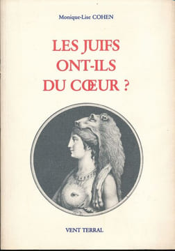 Les Juifs ont-ils du coeur ? Discours révolutionnaire et antisémitisme . COHEN Monique-Lise 