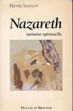 Nazareth intimité spirituelle . SANSON Henri