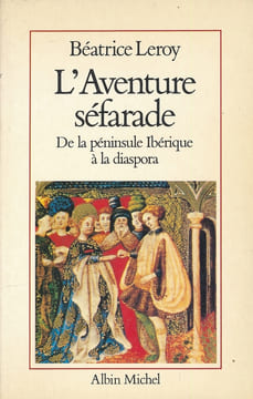 L'Aventure séfarade. De la péninsule Ibérique à la diaspora . LEROY Béatrice