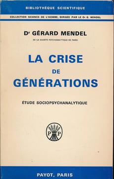 La crise des générations. Etude sociopsychanalytique . MENDEL Gérard 