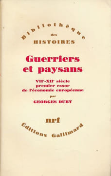 Guerriers et paysans. VIIe - XIIe siècle premier essor de l'économie européenne. DUBY Georges