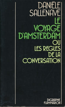 Le voyage d'Amsterdam ou les règles de la conversation . SALLENAVE Daniele 