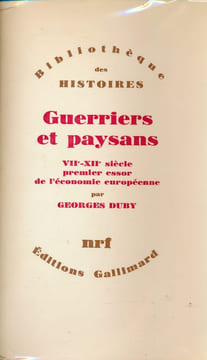 Guerriers et paysans. VIIe - XIIe siècle. Premier essor de l'économie européenne. DUBY GEORGES
