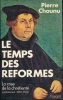 Le temps des réformes. La crise de la chrétienté. L'éclatement 1250 - 1550. CHAUNU Pierre
