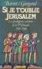 Si je t'oublie Jérusalem. La prodigieuse aventure de la 1ere croisade 1095 - 1099. BARRET et GURGAND