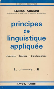 Principes de linguistique appliquée. Structure - Fonction - Transformation. ARCAINI Enrico